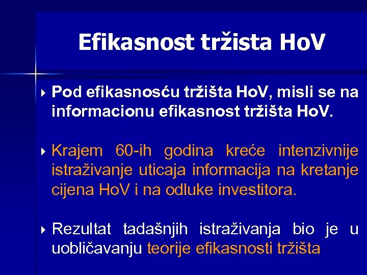Efikasnost tržista Ho. V Pod efikasnosću tržišta Ho. V, misli se na informacionu efikasnost