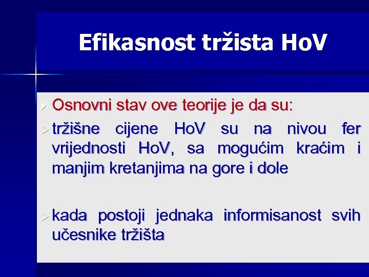 Efikasnost tržista Ho. V Osnovni stav ove teorije je da su: Ø tržišne cijene
