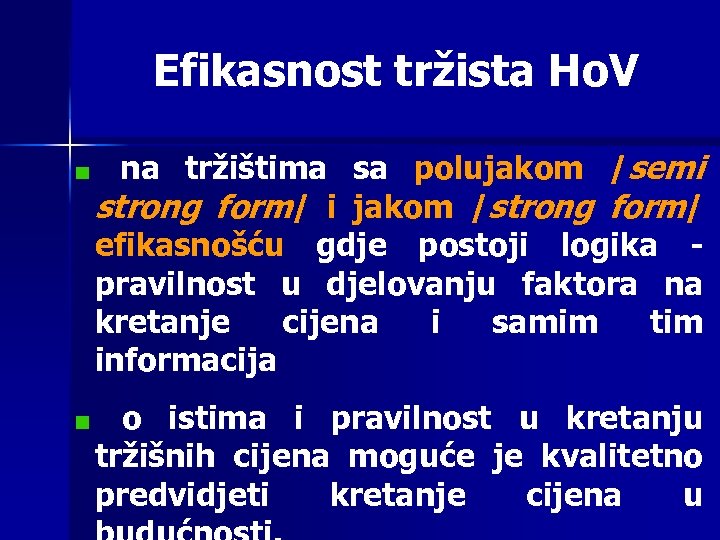 Efikasnost tržista Ho. V na tržištima sa polujakom /semi strong form/ i jakom /strong