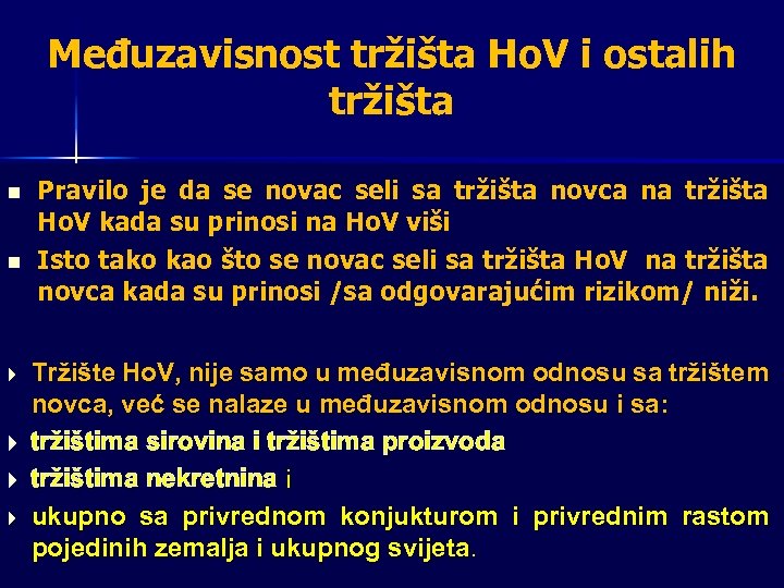 Međuzavisnost tržišta Ho. V i ostalih tržišta n n Pravilo je da se novac