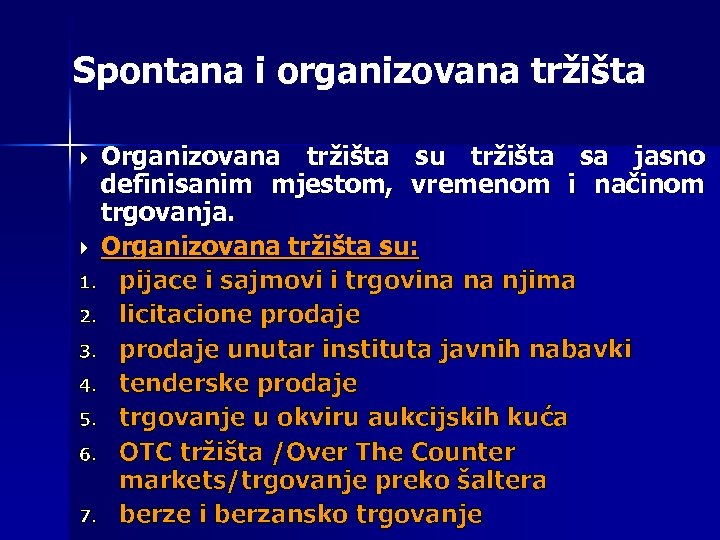 Spontana i organizovana tržišta Organizovana tržišta su tržišta sa jasno definisanim mjestom, vremenom i