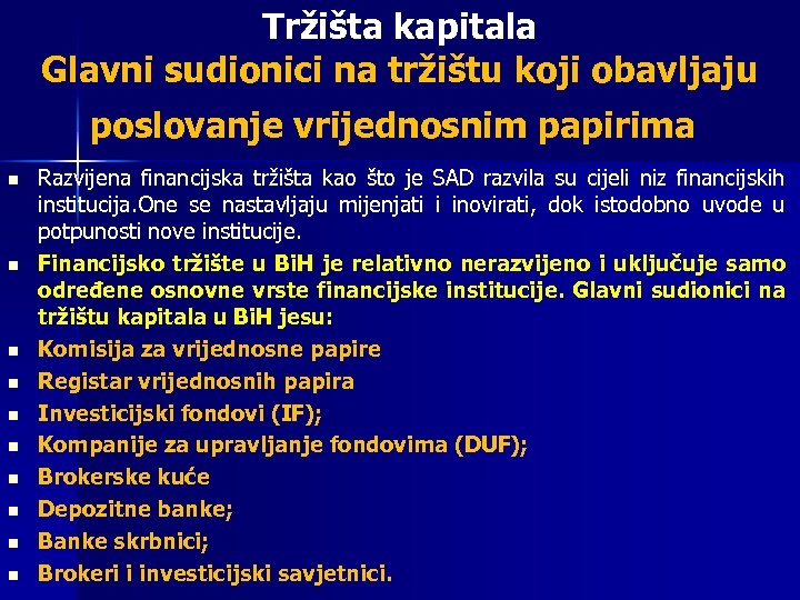 Tržišta kapitala Glavni sudionici na tržištu koji obavljaju poslovanje vrijednosnim papirima n n n