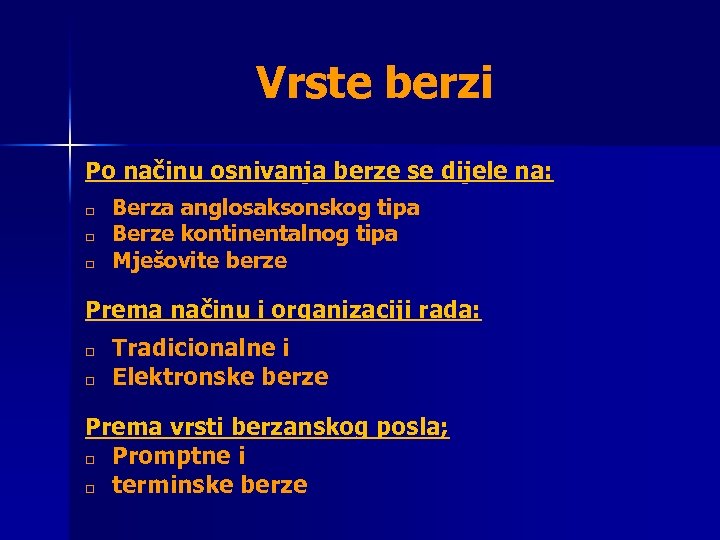Vrste berzi Po načinu osnivanja berze se dijele na: □ □ □ Berza anglosaksonskog