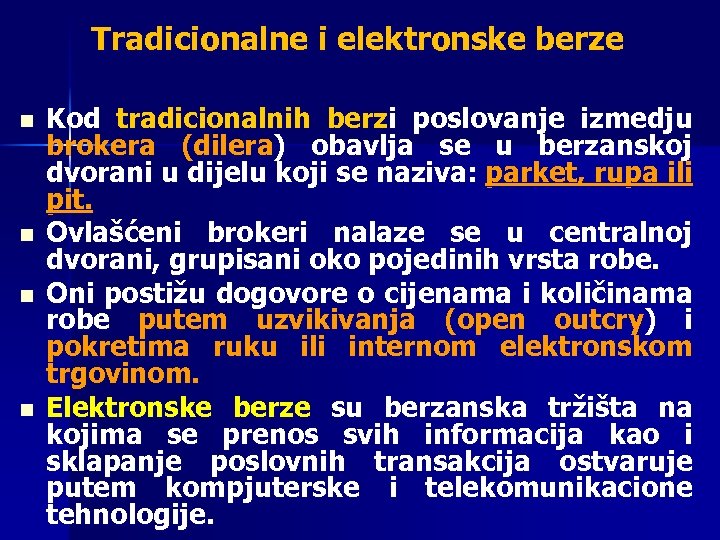Tradicionalne i elektronske berze n n Kod tradicionalnih berzi poslovanje izmedju brokera (dilera) obavlja