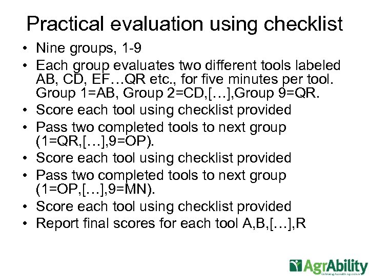 Practical evaluation using checklist • Nine groups, 1 -9 • Each group evaluates two