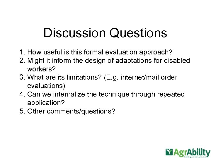 Discussion Questions 1. How useful is this formal evaluation approach? 2. Might it inform