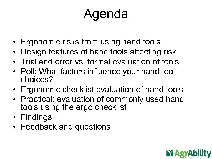 Agenda • • Ergonomic risks from using hand tools Design features of hand tools