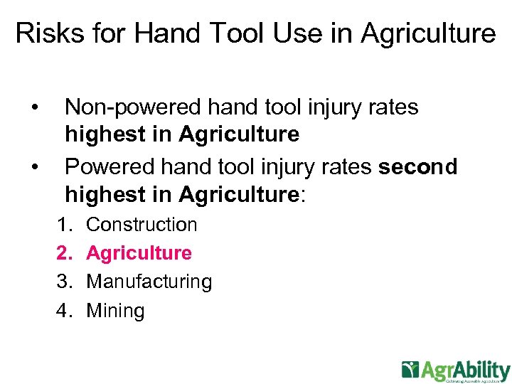 Risks for Hand Tool Use in Agriculture • • Non-powered hand tool injury rates