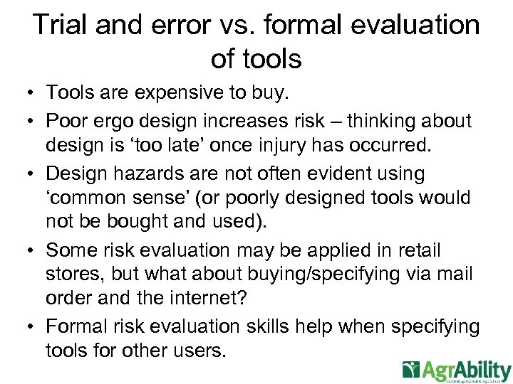 Trial and error vs. formal evaluation of tools • Tools are expensive to buy.