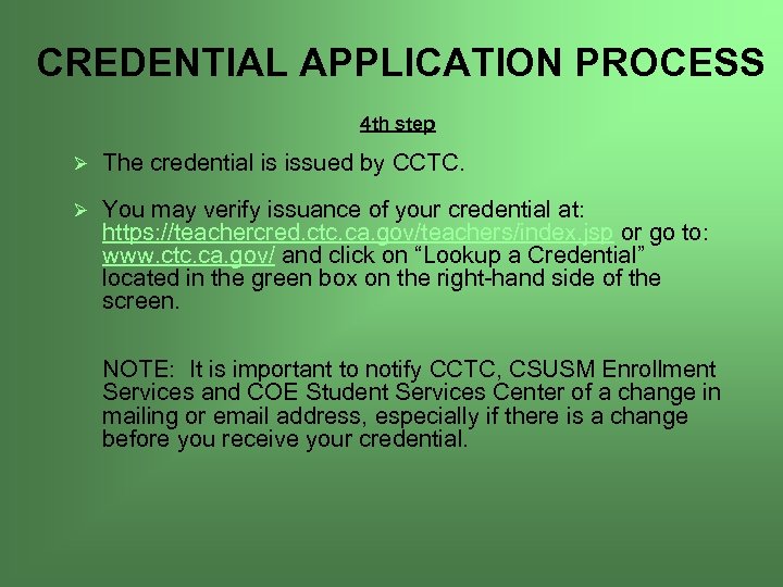 CREDENTIAL APPLICATION PROCESS 4 th step Ø The credential is issued by CCTC. Ø