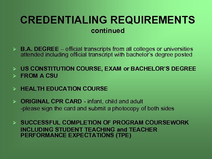 CREDENTIALING REQUIREMENTS continued B. A. DEGREE – official transcripts from all colleges or universities