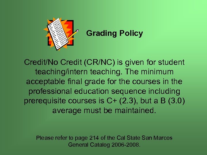  Grading Policy Credit/No Credit (CR/NC) is given for student teaching/intern teaching. The minimum