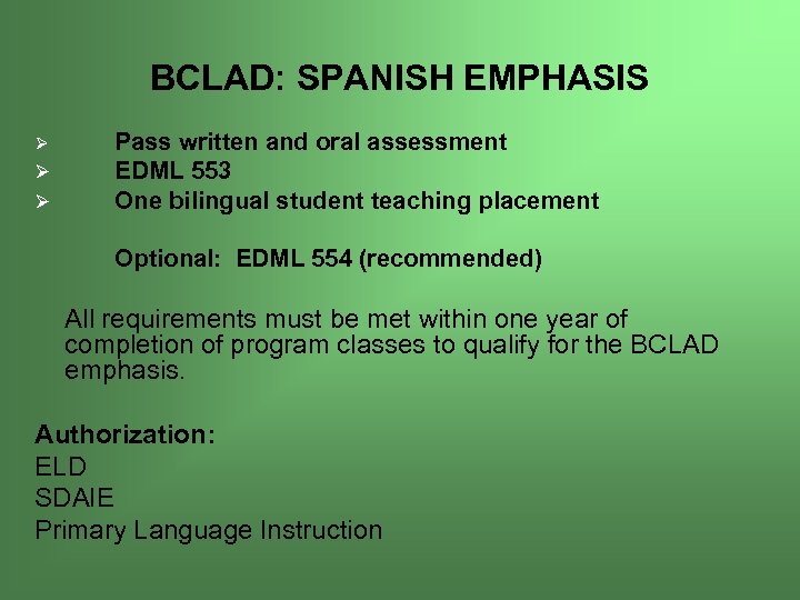 BCLAD: SPANISH EMPHASIS Ø Ø Ø Pass written and oral assessment EDML 553 One