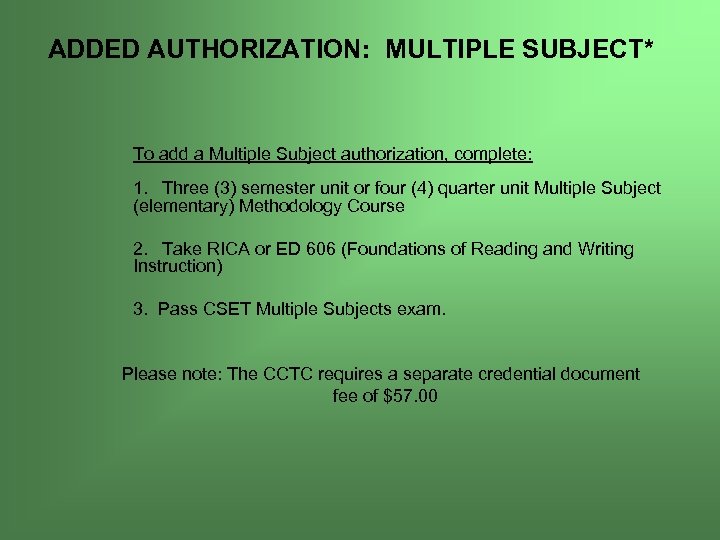 ADDED AUTHORIZATION: MULTIPLE SUBJECT* To add a Multiple Subject authorization, complete: 1. Three (3)