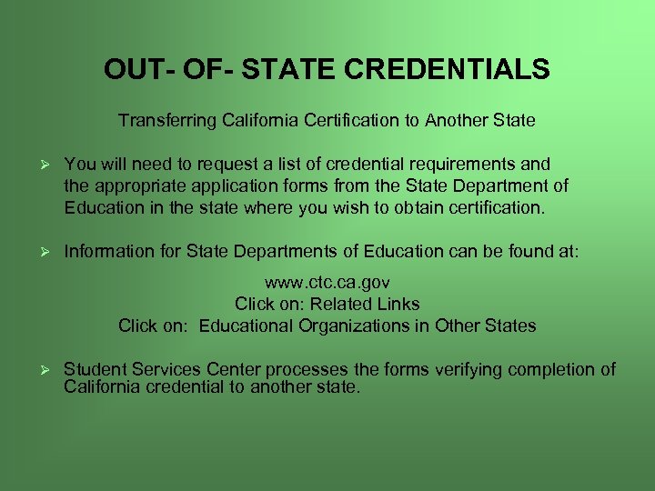 OUT- OF- STATE CREDENTIALS Transferring California Certification to Another State Ø You will need