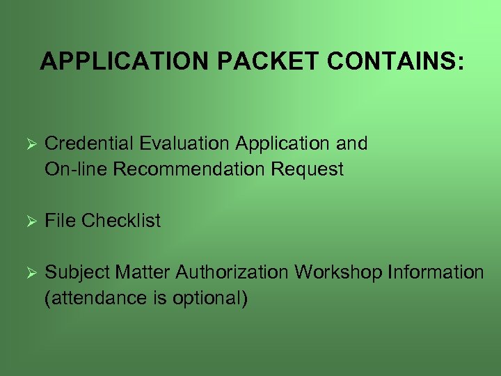 APPLICATION PACKET CONTAINS: Ø Credential Evaluation Application and On-line Recommendation Request Ø File Checklist