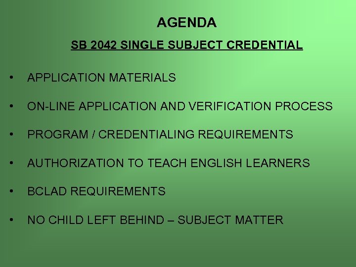  AGENDA SB 2042 SINGLE SUBJECT CREDENTIAL • APPLICATION MATERIALS • ON-LINE APPLICATION AND