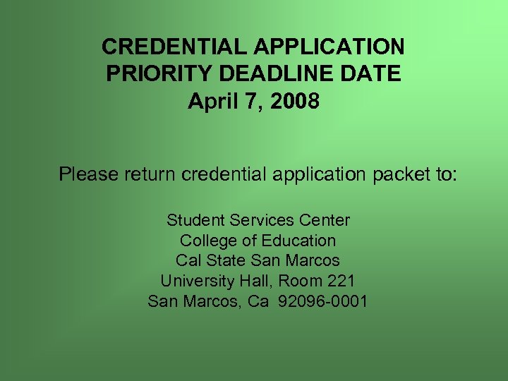 CREDENTIAL APPLICATION PRIORITY DEADLINE DATE April 7, 2008 Please return credential application packet to: