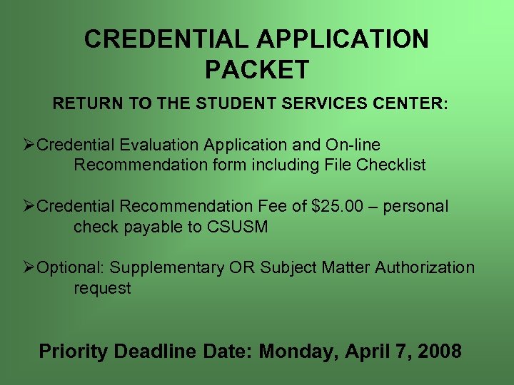 CREDENTIAL APPLICATION PACKET RETURN TO THE STUDENT SERVICES CENTER: ØCredential Evaluation Application and On-line