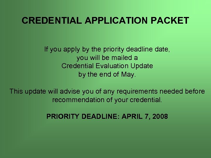 CREDENTIAL APPLICATION PACKET If you apply by the priority deadline date, you will be