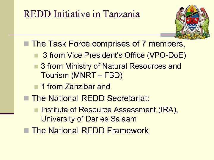 REDD Initiative in Tanzania n The Task Force comprises of 7 members, n 3