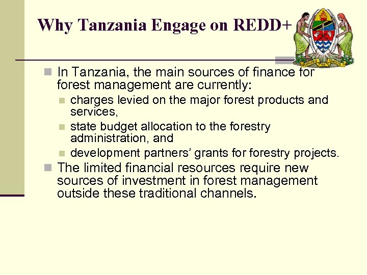 Why Tanzania Engage on REDD+ n In Tanzania, the main sources of finance forest