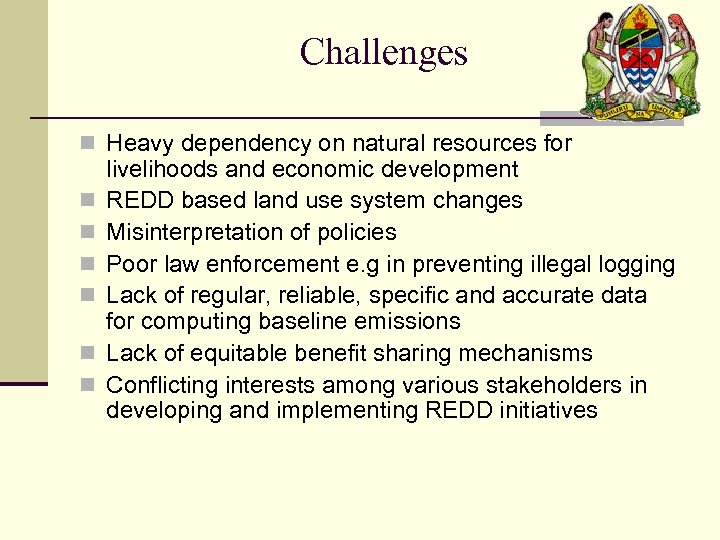 Challenges n Heavy dependency on natural resources for n n n livelihoods and economic