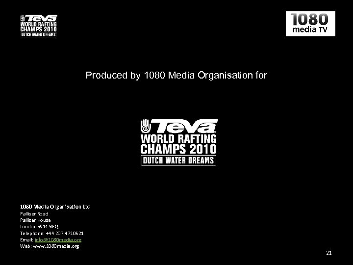 Produced by 1080 Media Organisation for 1080 Media Organisation Ltd Palliser Road Palliser House