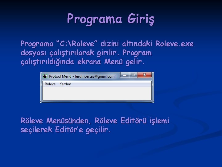 Programa Giriş Programa “C: Roleve” dizini altındaki Roleve. exe dosyası çalıştırılarak girilir. Program çalıştırıldığında