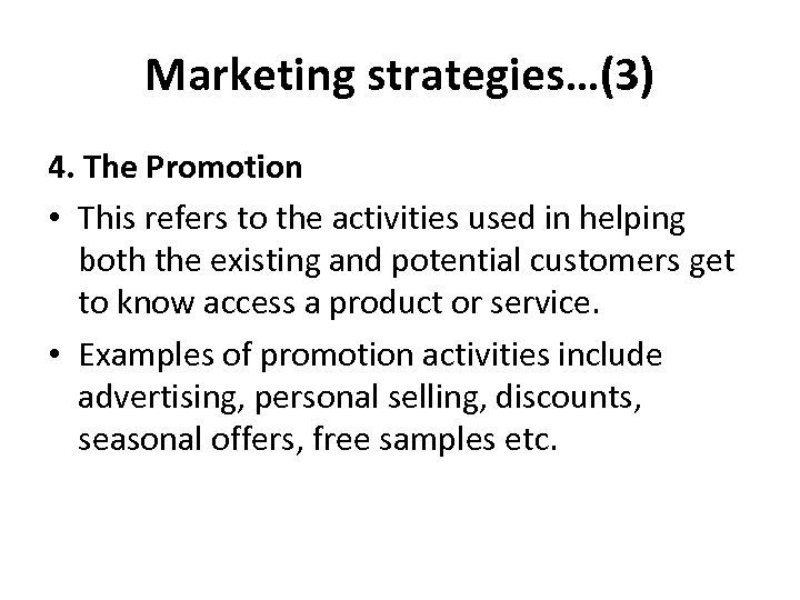 Marketing strategies…(3) 4. The Promotion • This refers to the activities used in helping