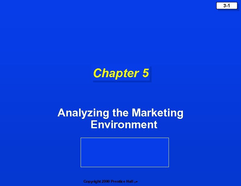 3 -1 Chapter 5 Analyzing the Marketing Environment Copyright 2000 Prentice Hall ﺱ 