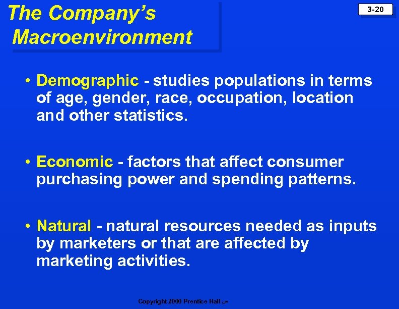 The Company’s Macroenvironment 3 -20 • Demographic - studies populations in terms of age,