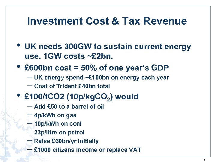 Investment Cost & Tax Revenue • • UK needs 300 GW to sustain current