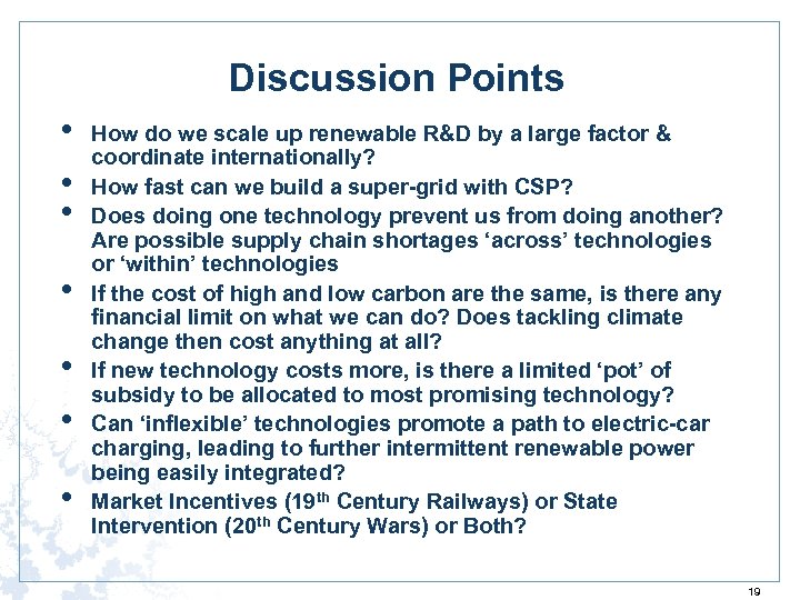 Discussion Points • • How do we scale up renewable R&D by a large