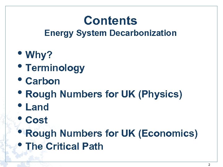 Contents Energy System Decarbonization • Why? • Terminology • Carbon • Rough Numbers for