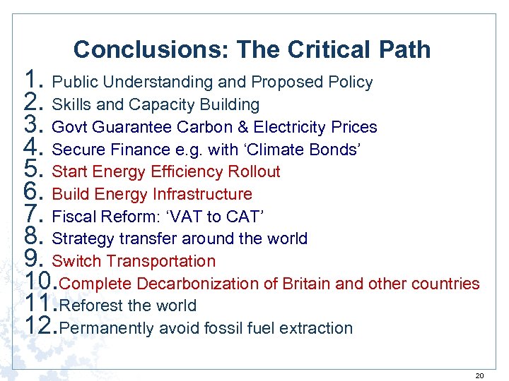 Conclusions: The Critical Path 1. Public Understanding and Proposed Policy 2. Skills and Capacity