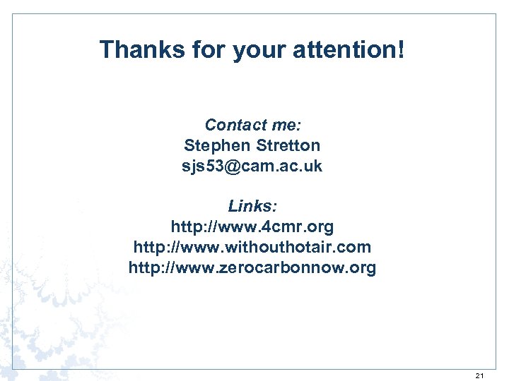 Thanks for your attention! Contact me: Stephen Stretton sjs 53@cam. ac. uk Links: http: