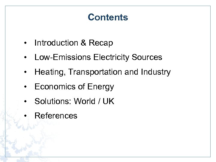 Contents • Introduction & Recap • Low-Emissions Electricity Sources • Heating, Transportation and Industry