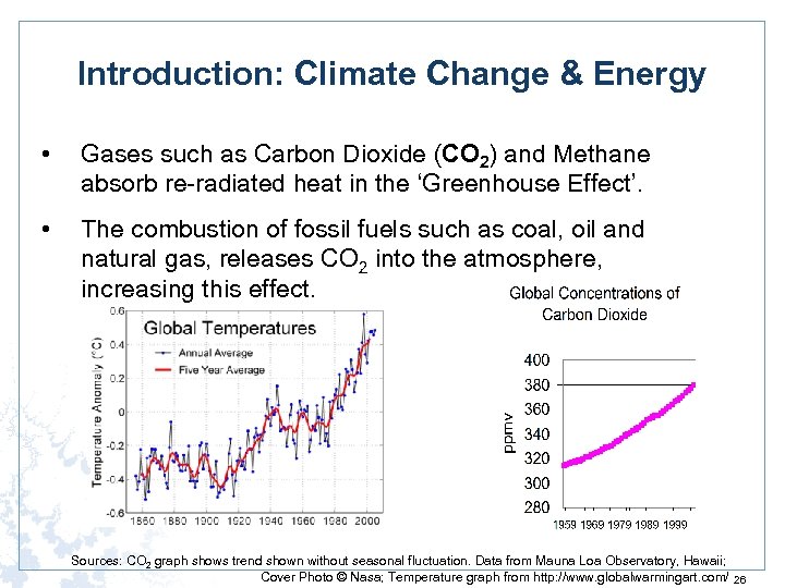 Introduction: Climate Change & Energy • Gases such as Carbon Dioxide (CO 2) and