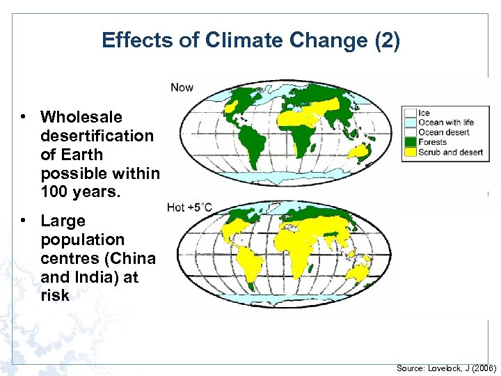 Effects of Climate Change (2) • Wholesale desertification of Earth possible within 100 years.