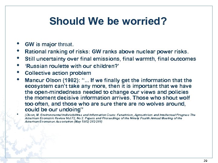 Should We be worried? • • GW is major threat. Rational ranking of risks: