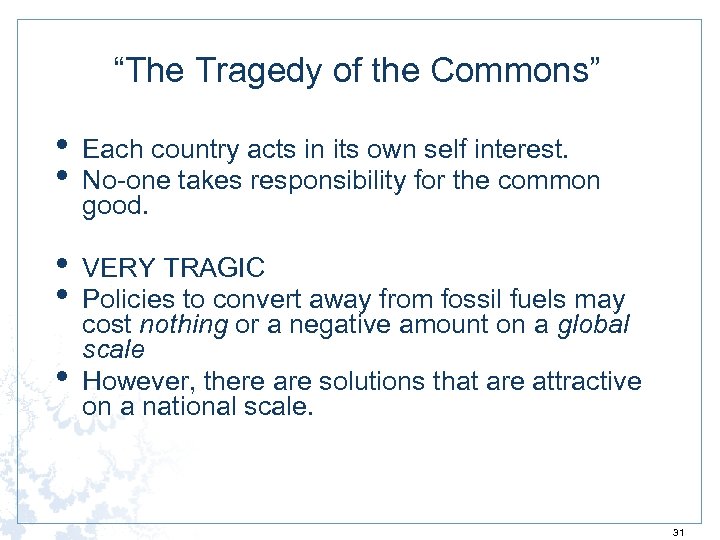 “The Tragedy of the Commons” • • Each country acts in its own self