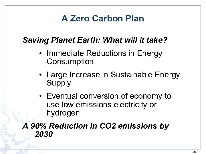 A Zero Carbon Plan Saving Planet Earth: What will it take? • Immediate Reductions