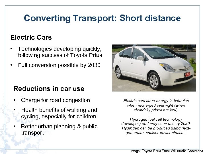 Converting Transport: Short distance Electric Cars • Technologies developing quickly, following success of Toyota