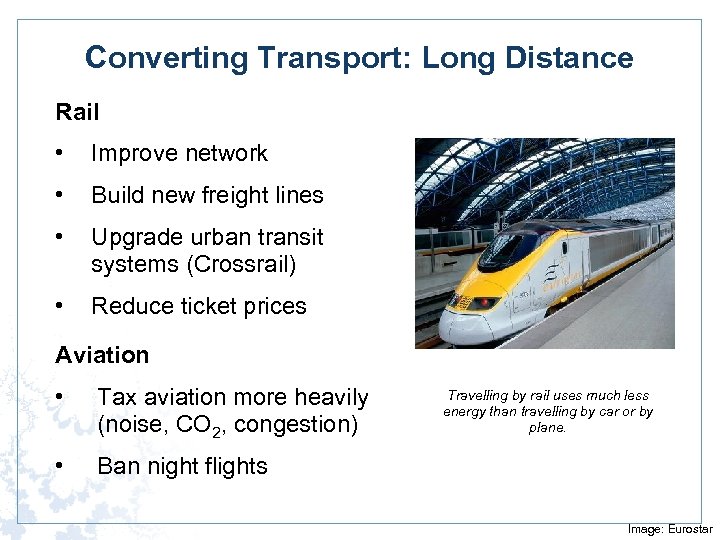 Converting Transport: Long Distance Rail • Improve network • Build new freight lines •