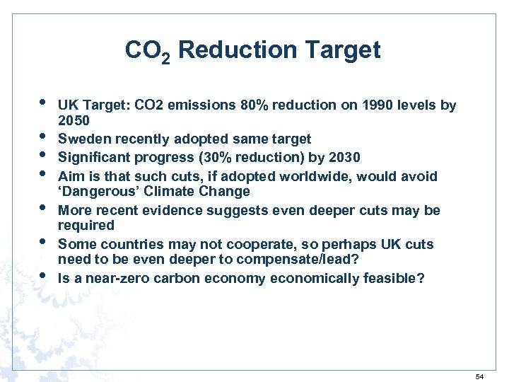 CO 2 Reduction Target • • UK Target: CO 2 emissions 80% reduction on