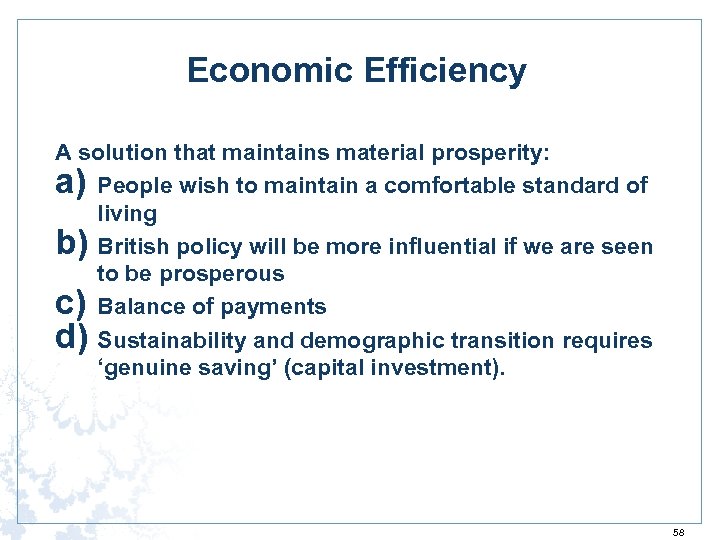 Economic Efficiency A solution that maintains material prosperity: a) People wish to maintain a