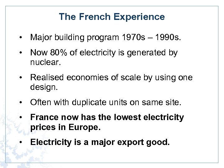 The French Experience • Major building program 1970 s – 1990 s. • Now