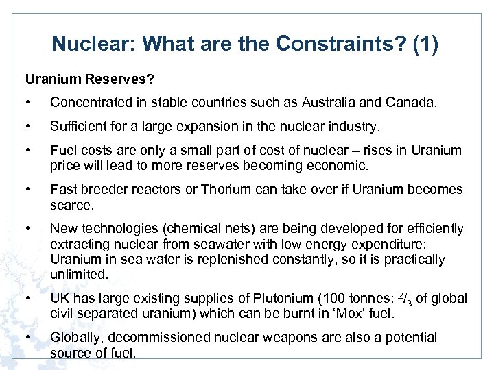 Nuclear: What are the Constraints? (1) Uranium Reserves? • Concentrated in stable countries such