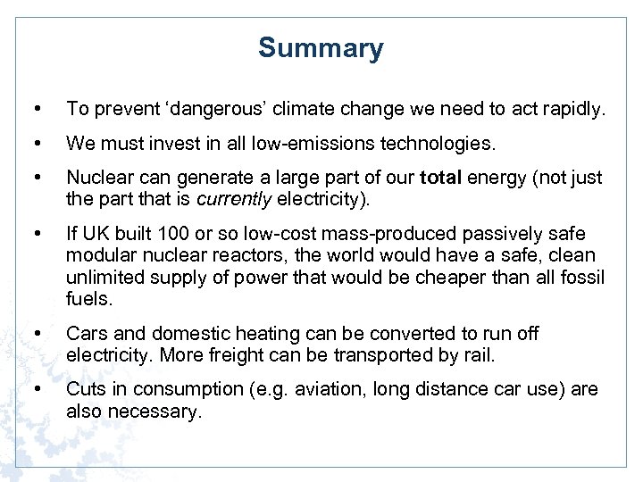 Summary • To prevent ‘dangerous’ climate change we need to act rapidly. • We